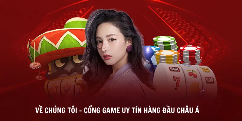 Về chúng tôi - Cổng Game Uy Tín Hàng Đầu Châu Á